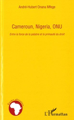 Emprunter Cameroun, Nigeria, ONU. Entre la force de la palabre et la primauté du droit livre