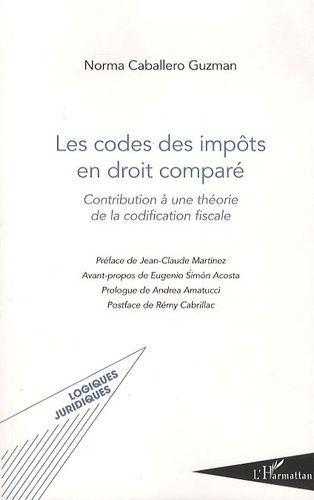 Emprunter Les codes des impôts en droit comparé. Contribution à une théorie de la codification fiscale livre