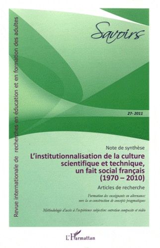 Emprunter Savoirs N° 27, 2011 : L'institutionnalisation de la culture scientifique et technique, un fait socia livre