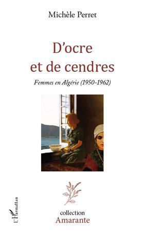 Emprunter D'ocre et de cendres. Femmes en Algérie (1950-1962) livre