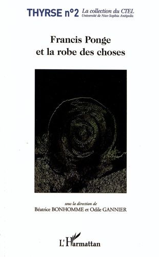 Emprunter Francis Ponge et la robe des choses. Actes consacrés à Francis Ponge Nice 9-10 décembre 2010 livre