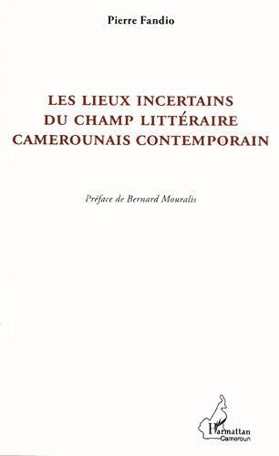 Emprunter Les lieux incertains du champ littéraire camerounais contemporain. La postcolonie à partir de la mar livre