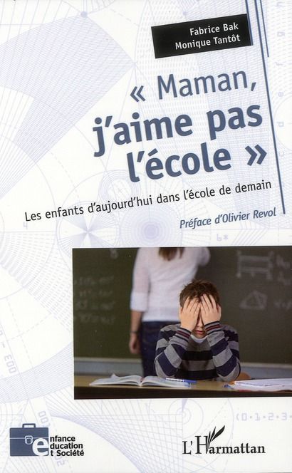 Emprunter Maman, j'aime pas l'école. Les enfants d'aujourd'hui dans l'école de demain livre