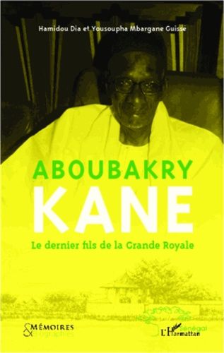 Emprunter Aboubakry Kane. Le dernier fils de la Grande Royale livre