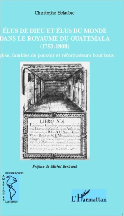 Emprunter Elus de dieu et élus du monde dans le royaume du Guatemala (1753-1808). Eglise, familles de pouvoir livre