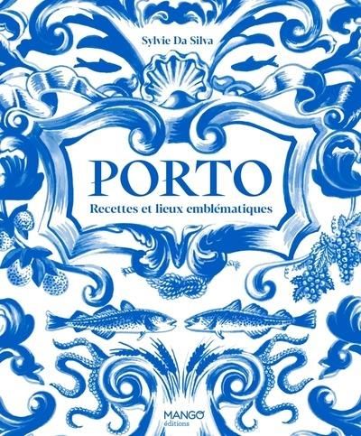 Emprunter Porto. Recettes et lieux emblématiques livre