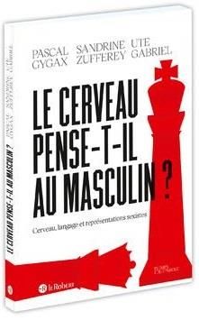 Emprunter Le cerveau pense-t-il au masculin ? Cerveau, langage et représentations sexistes livre