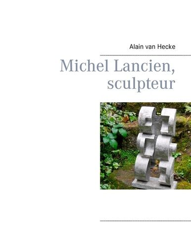 Emprunter Michel Lancien, sculpteur livre