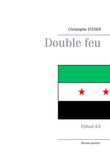 Emprunter Double feu. Djihad 4.0 livre