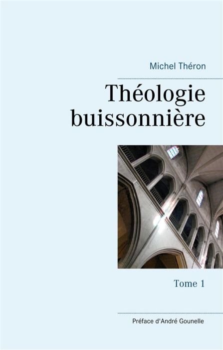 Emprunter Théologie buissonnière. Tome 1 livre