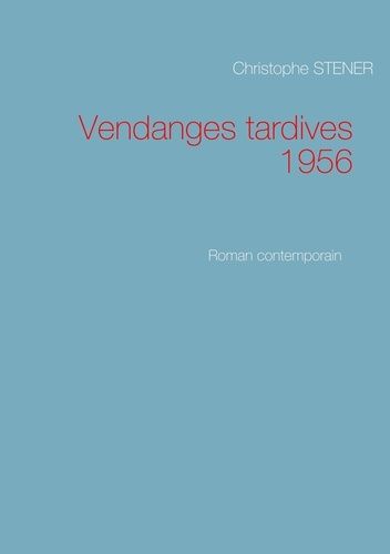 Emprunter Vendanges tardives 1956. Roman contemporain livre