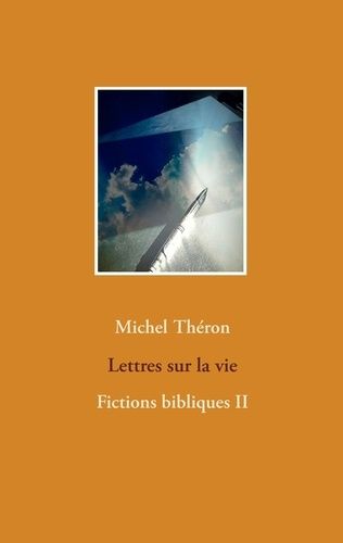 Emprunter Fictions bibliques Tome 2 : Lettres sur la vie livre