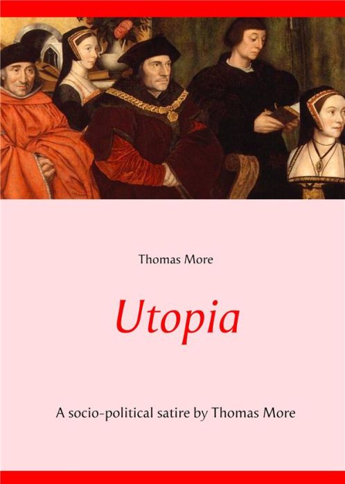 Emprunter UTOPIA - A SOCIO-POLITICAL SATIRE BY THOMAS MORE (UNABRIDGED TEXT) livre