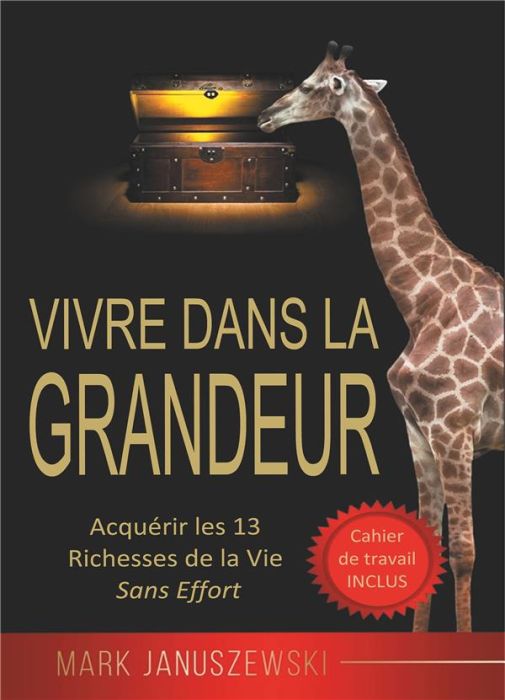 Emprunter Vivre Dans La Grandeur. Acquérir les 13 Richesses de la Vie Sans Effort livre