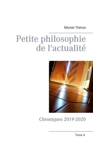 Emprunter Petite philosophie de l'actualité. Chroniques 2019-2020 livre