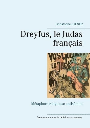 Emprunter Dreyfus, le Judas français. Métaphore religieuse antisémite - Trente carricatures de l'Affaire comme livre