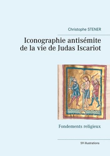 Emprunter Iconographie antisémite de la vie de Judas Iscariot. Fondements religieux livre