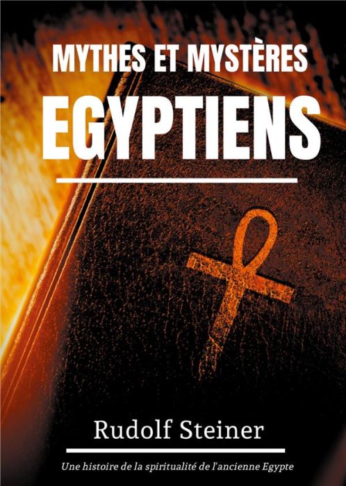 Emprunter Mythes et Mystères Egyptiens. Une histoire de la spiritualité de l'ancienne Egypte livre