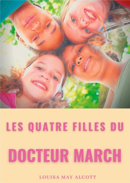 Emprunter Les Quatre Filles du docteur March Tome 1 : Les Quatre Filles du docteur March livre