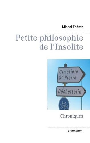 Emprunter Petite philosophie de l'Insolite. Chroniques livre