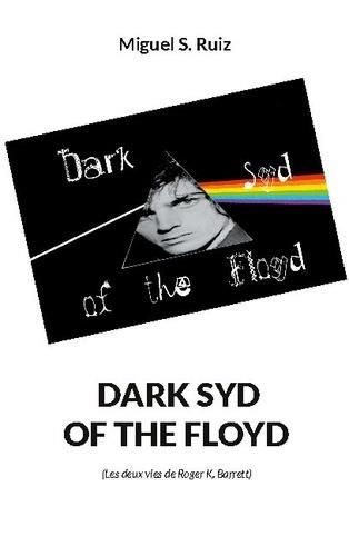 Emprunter Dark Syd of the Floyd. (Les deux vies de Roger K. Barrett) livre