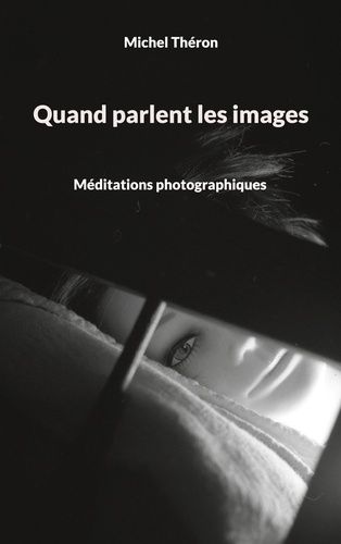 Emprunter Quand parlent les images. Méditations photographiques livre