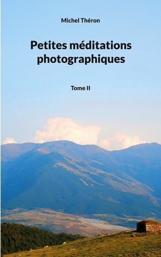 Emprunter Méditations photographiques. Tome 2, Petites méditations photographiques livre