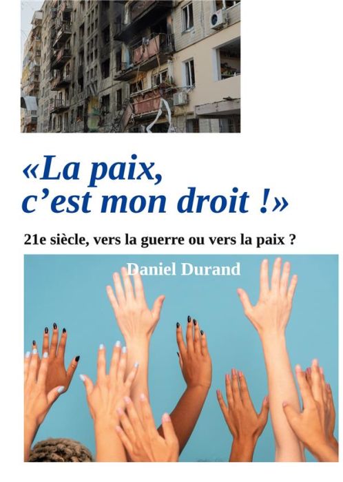 Emprunter La paix, c'est mon droit !. 21e siècle, vers la guerre ou vers la paix ? livre