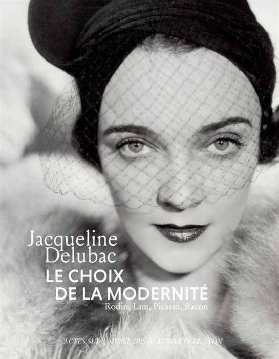 Emprunter Jacqueline Delubac, le choix de la modernité : Rodin, Lam, Picasso, Bacon livre