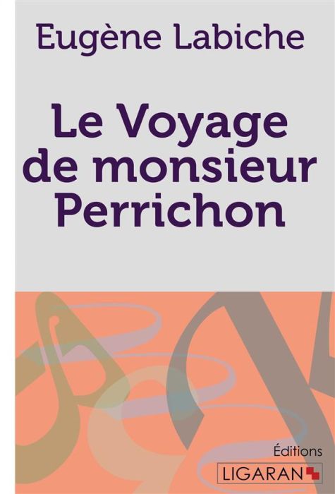 Emprunter Le voyage de monsieur Perrichon livre