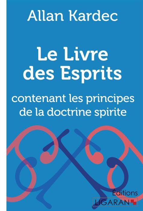 Emprunter Le livre des esprits. Contenant les principes de la doctrine spirite livre