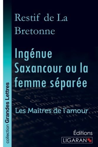 Emprunter Ingénue Saxancour ou la femme séparée. Les Maîtres de l'Amour [EDITION EN GROS CARACTERES livre