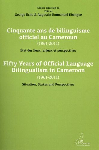 Emprunter Cinquante ans de bilinguisme officiel au Cameroun (1961-2011). Etat des lieux, enjeux et perspective livre