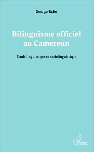 Emprunter Bilinguisme officiel au Cameroun. Etude linguistique et sociolinguistique livre