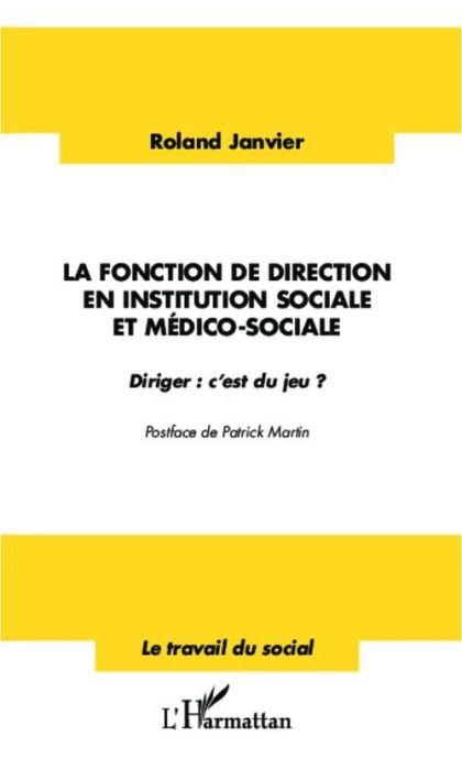 Emprunter La fonction de direction en institution sociale et médico-sociale. Diriger : c'est du jeu ? livre