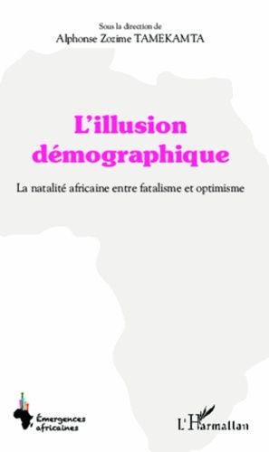 Emprunter L'illusion démographique. La natalité africaine entre fatalisme et optimisme livre