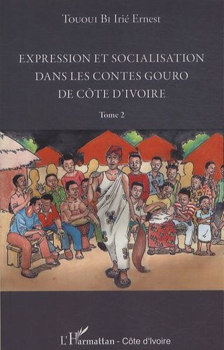 Emprunter Expression et socialisation dans les contes Gouro de Côte d'Ivoire. Tome 2 livre