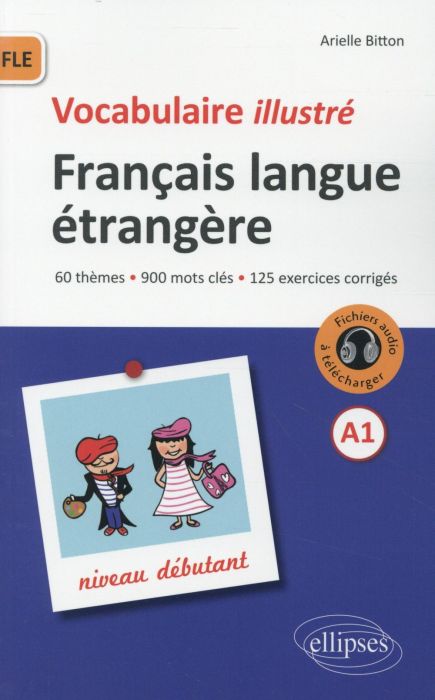 Emprunter Vocabulaire illustré Français langue étrangère A1 Niveau débutant. 60 thèmes, 900 mots clés, 125 exe livre