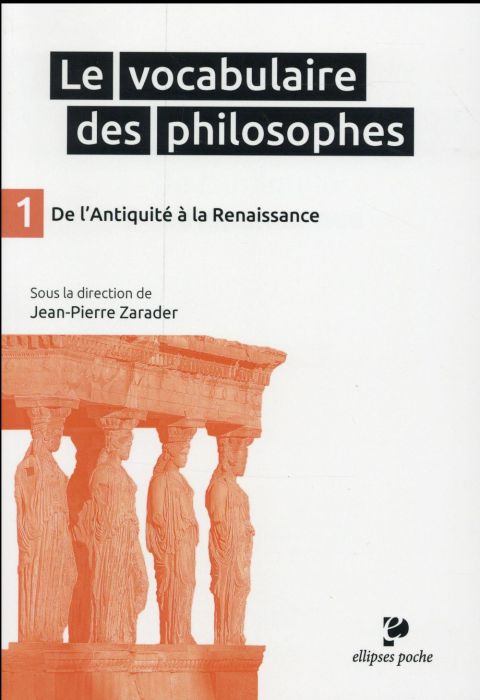 Emprunter Le vocabulaire des philosophes. Tome 1, De L'Antiquité à la Renaissance livre