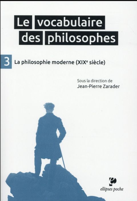 Emprunter Le vocabulaire des philosophes. Tome 3, La philosophie moderne (XIXe siècle) livre