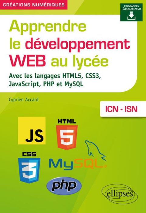 Emprunter Apprendre le développement web au lycée avec les langages HTML5, CSS3, JavaScript, PHP et MySQL, ICN livre