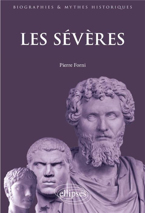 Emprunter Les Sévères. Septime Sévère, Caracalla, Geta, Elgabal, Alexandre livre