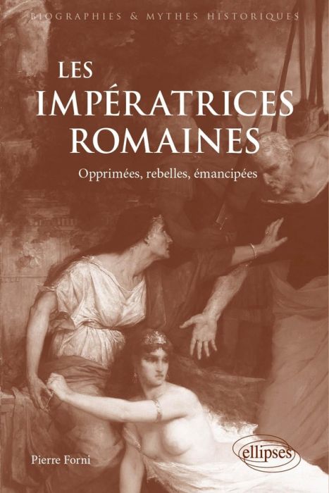 Emprunter Les impératrices romaines. Opprimées, rebelles, émancipées (27 avant J.-C.-235 après J.-C) livre