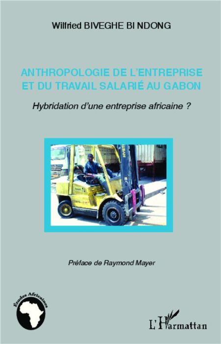 Emprunter Anthropologie de l'entreprise et du travail salarié au Gabon. Hybridation d'une entreprise africaine livre