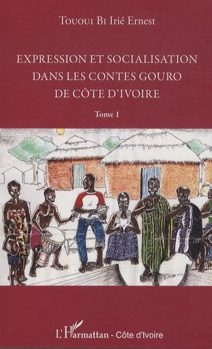 Emprunter Expression et socialisation dans les contes goure de Côte d'Ivoire. Tome 1 livre