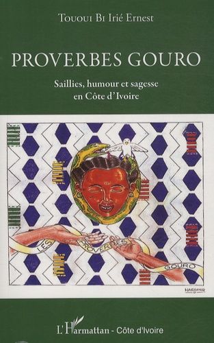 Emprunter Proverbes Gouro. Saillies, humour et sagesse en Côte d'Ivoire livre