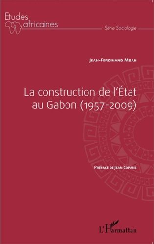 Emprunter La construction de l'Etat au Gabon (1957-2009) livre