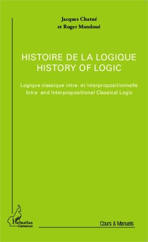 Emprunter Histoire de la logique. Logique classique intra- et interprofessionnelle, Edition bilingue français- livre