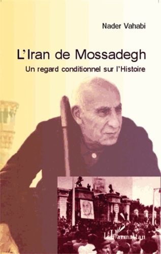 Emprunter L'Iran de Mossadegh. Un regard conditionnel sur l'Histoire livre