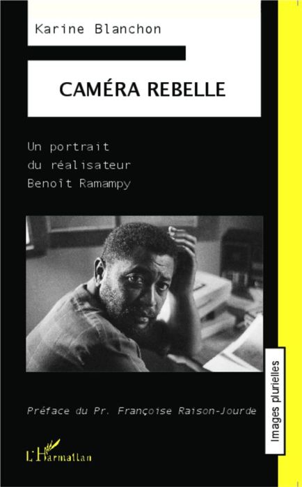 Emprunter Caméra rebelle. Un portrait du réalisateur Benoît Ramampy livre